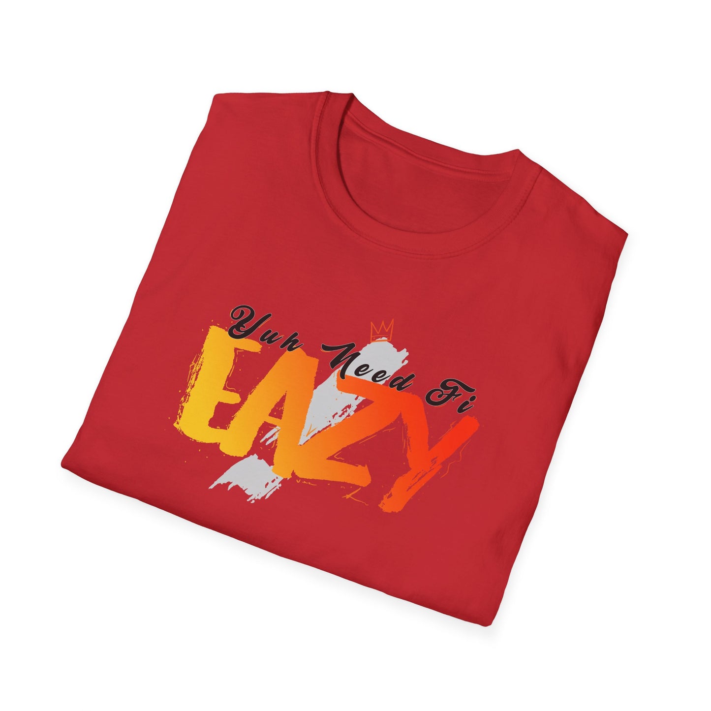 'You Need Fi Eazy' - Unisex Softstyle T-Shirt - Graphic Tee for Relaxation and Comfort