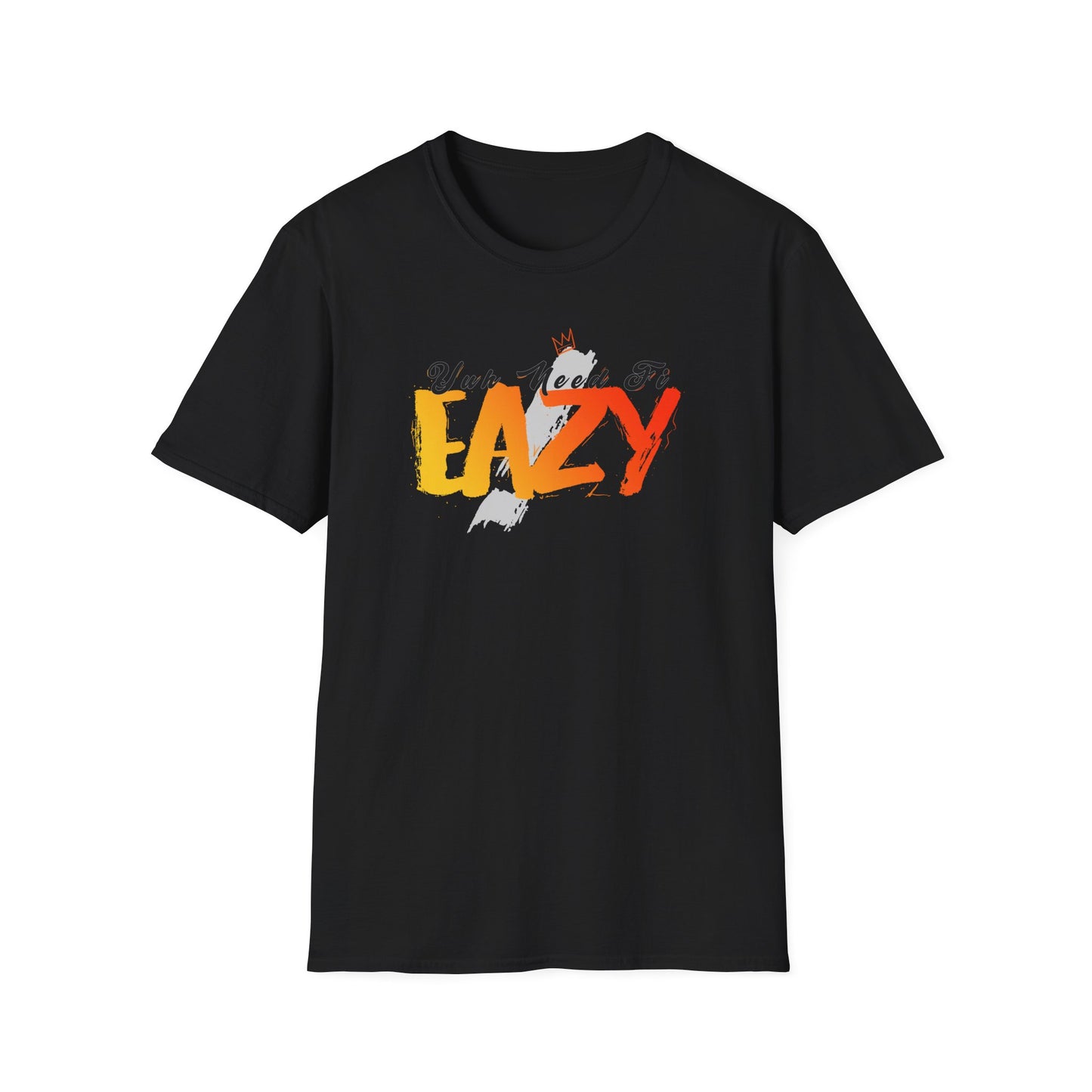 'You Need Fi Eazy' - Unisex Softstyle T-Shirt - Graphic Tee for Relaxation and Comfort