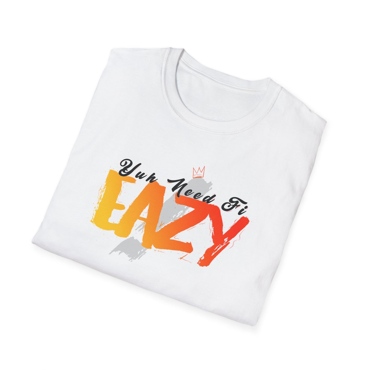 'You Need Fi Eazy' - Unisex Softstyle T-Shirt - Graphic Tee for Relaxation and Comfort