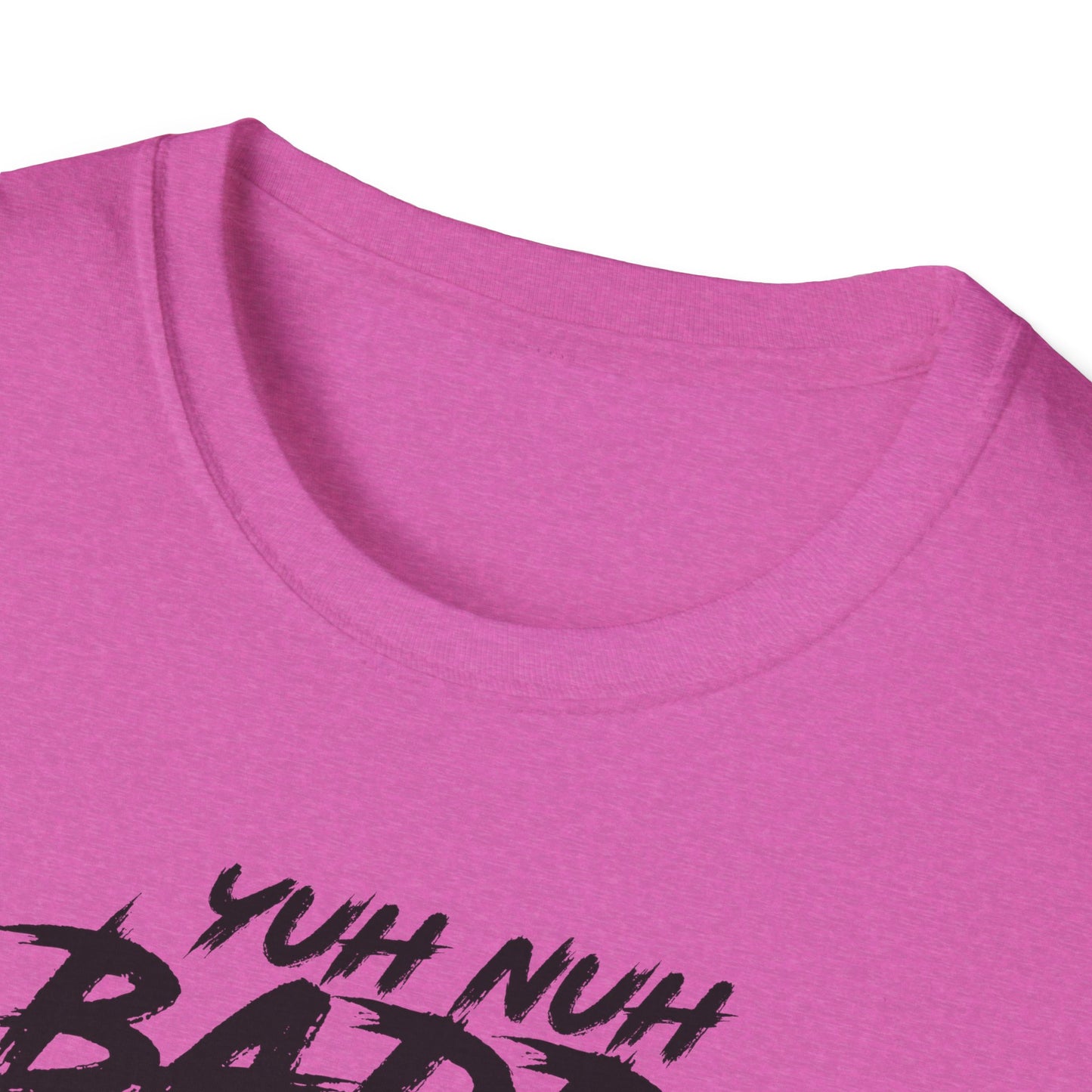 'Yuh Nuh Badda Dan Mi!' - Unisex Softstyle T-Shirt - Motivational Tee