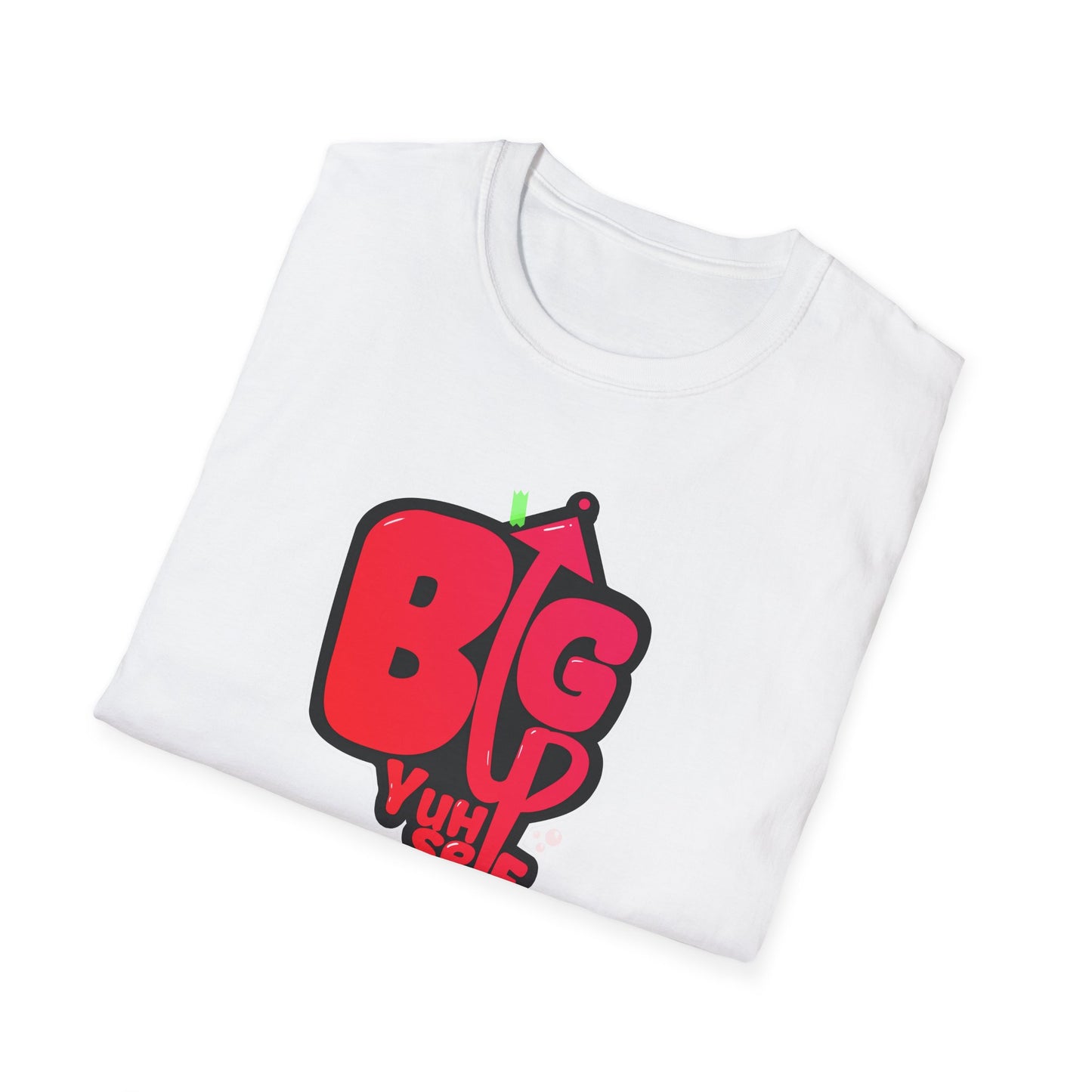 Big Up Yourself Graphics Unisex Softstyle T-Shirt - Motivational Graphic Tee