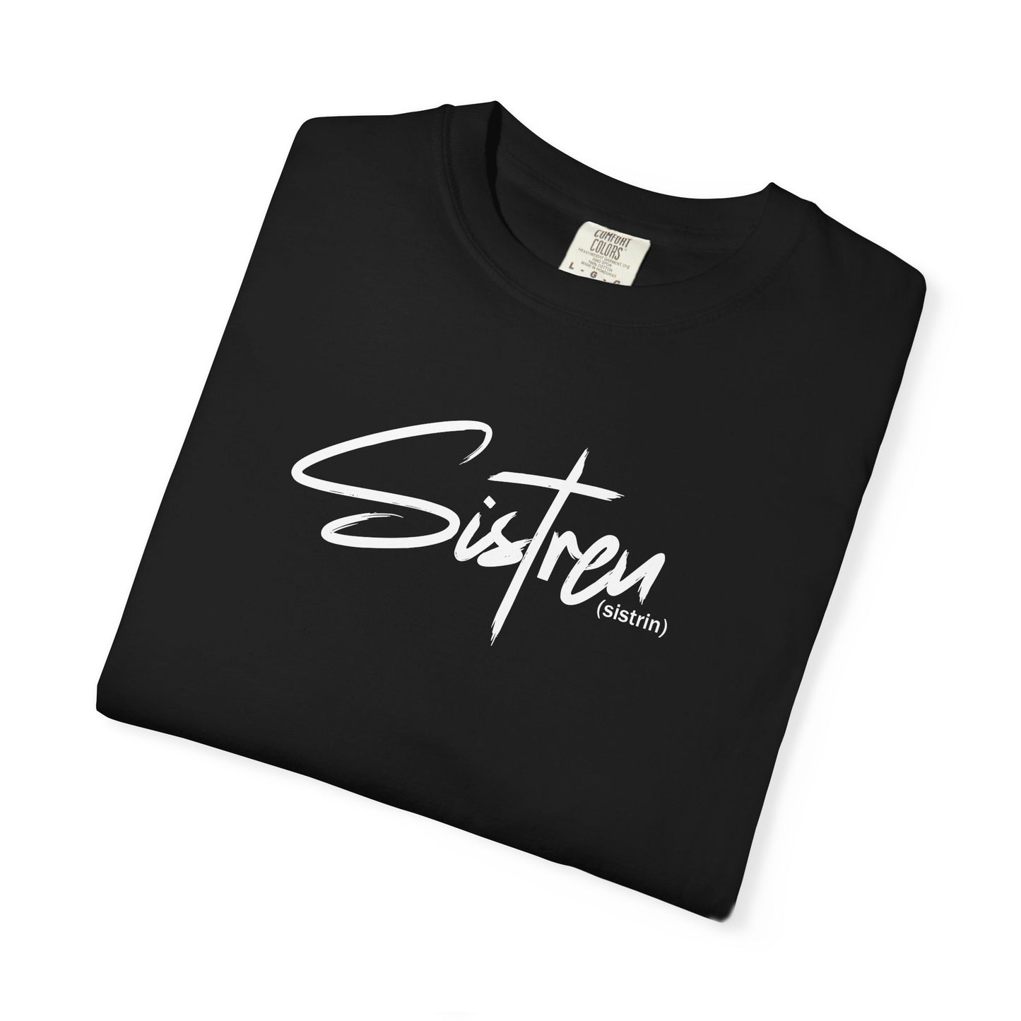 'Sistren' - Unisex Garment-Dyed T-shirt