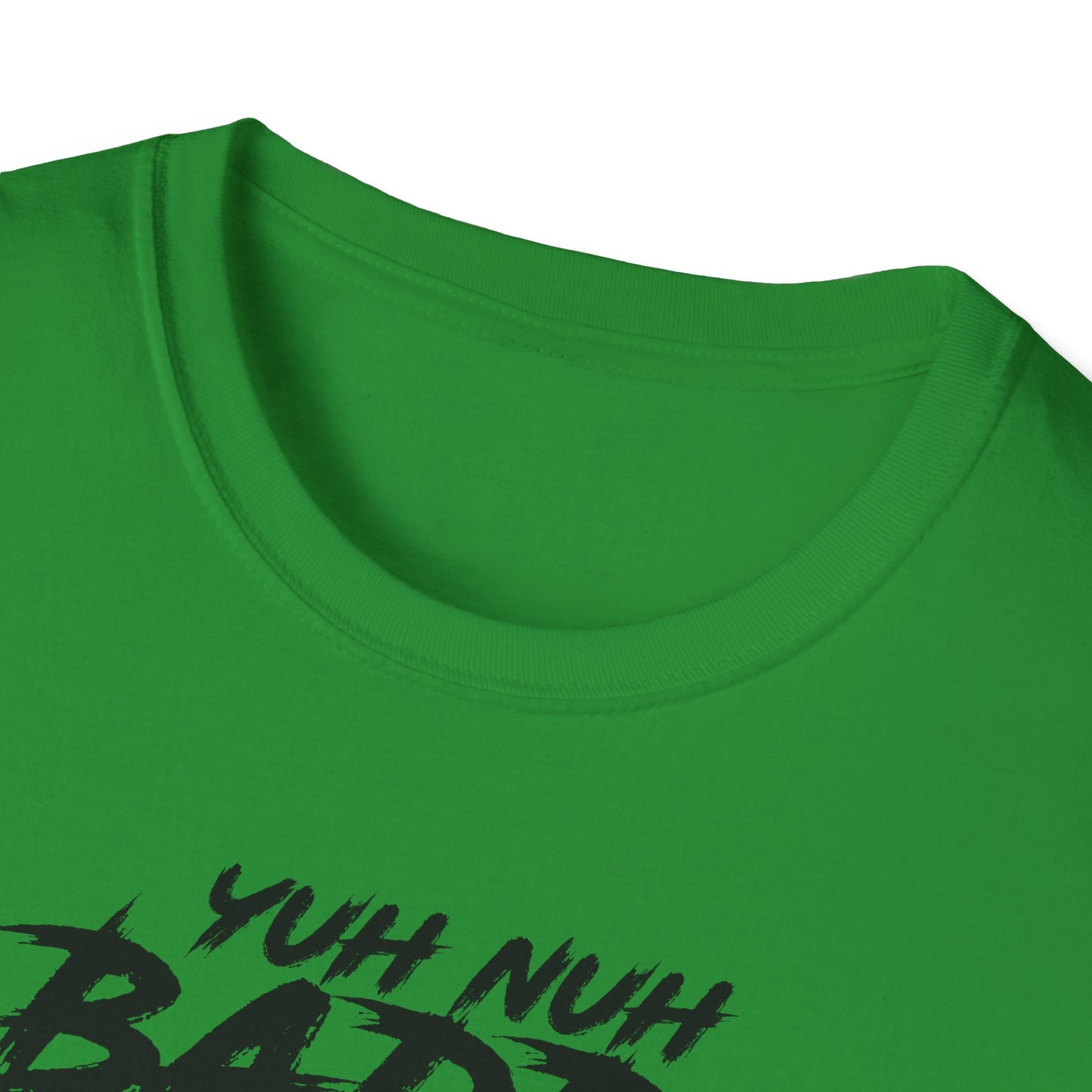 'Yuh Nuh Badda Dan Mi!' - Unisex Softstyle T-Shirt - Motivational Tee