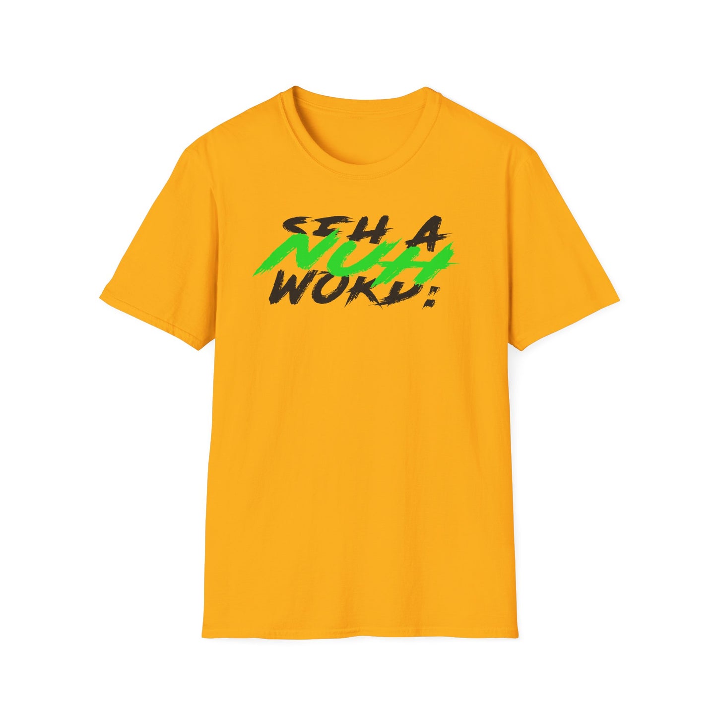 "Nuh seh a Word!" Unisex Softstyle T-Shirt - Inspirational Graphic Tee