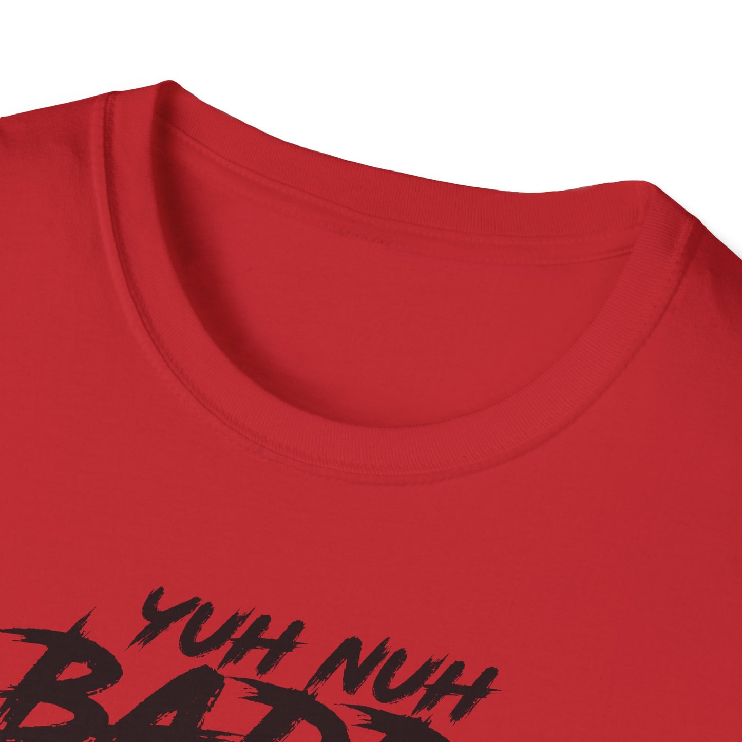 'Yuh Nuh Badda Dan Mi!' - Unisex Softstyle T-Shirt - Motivational Tee